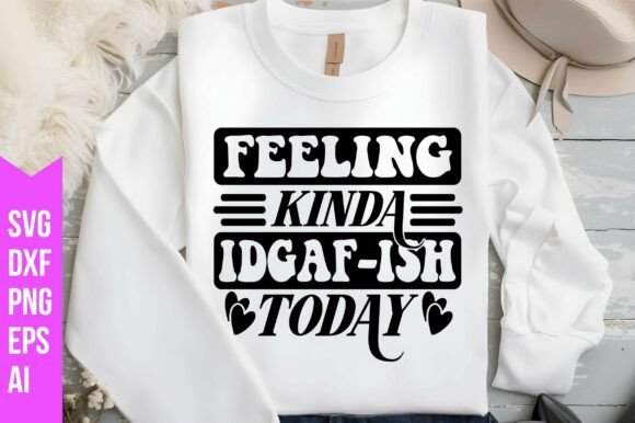 Feeling Kinda Idgaf-ish Today Svg