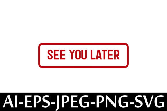 SEE YOU LATER Rubber Stamp Design Vector